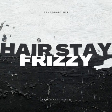 Hair Stay Frizzy | Boomplay Music