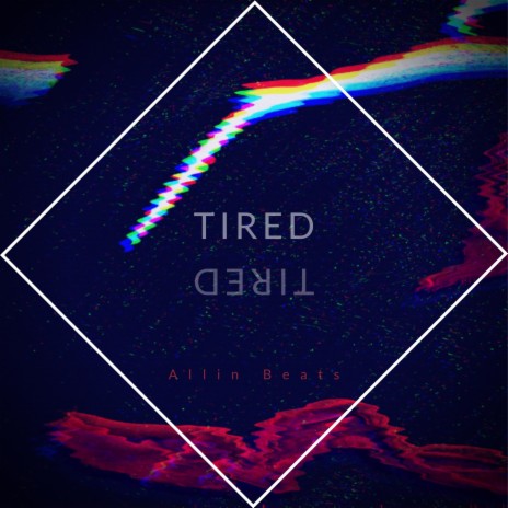 Tired | Boomplay Music