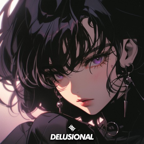 Delusional | Boomplay Music