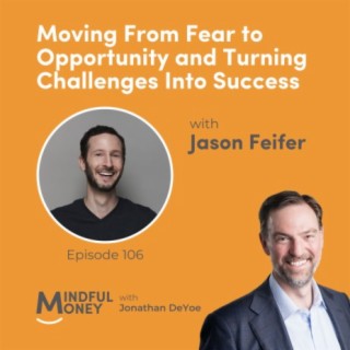 106: Jason Feifer - Moving From Fear to Opportunity and Turning Challenges Into Success
