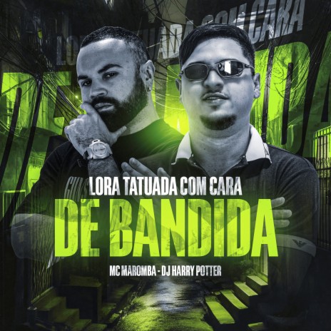 Lora Tatuada, Com Cara de Bandida ft. DJ HARRY POTTER | Boomplay Music