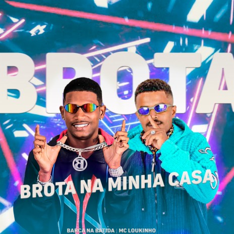 Brota na Minha Casa ft. MC Loukinho | Boomplay Music