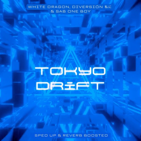 Tokyo Drift (Sped Up & Reverb Boosted) ft. Diversión 私に & sab one boy