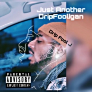 Just Another Dripfooligan