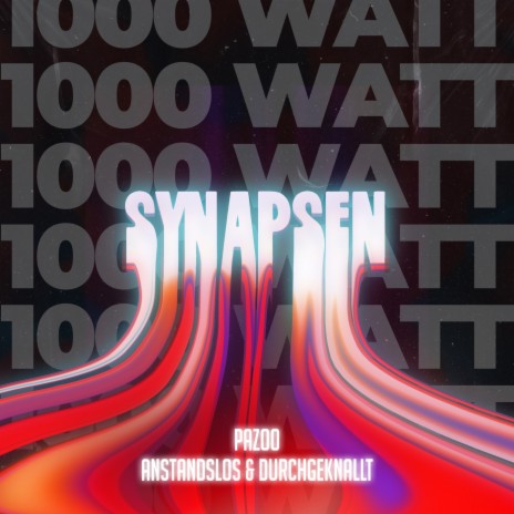 Synapsen 1000 Watt ft. Anstandslos & Durchgeknallt | Boomplay Music