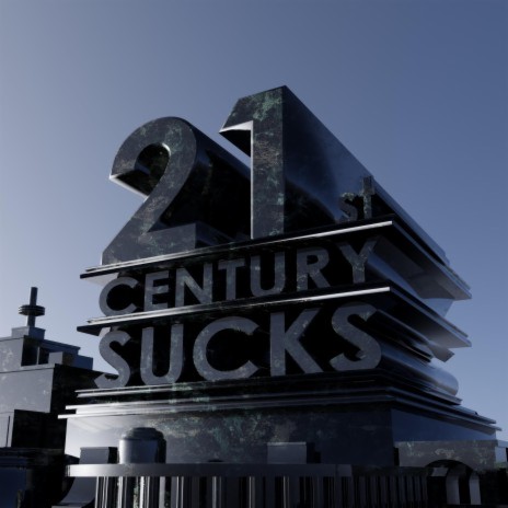 21st Century Sucks | Boomplay Music