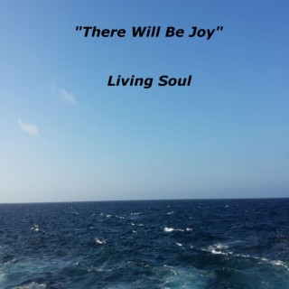 There Will Be Joy