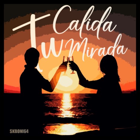 Tu Calida Mirada | Boomplay Music