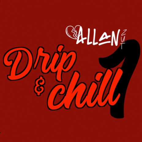 Drip & Chill 1 | Boomplay Music