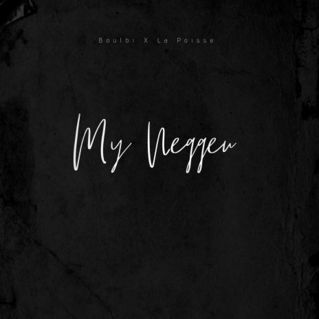 My Neggeu ft. Boulbi | Boomplay Music