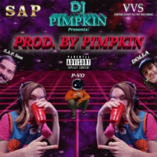 DJ PIMPKIN PRESENTS: PROD. BY PIMPKIN