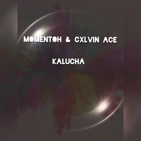 Kalucha ft. Cxlvin Ace