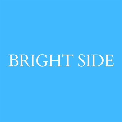 BRIGHT SIDE | Boomplay Music