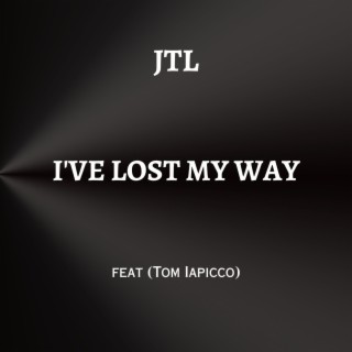 I've Lost My Way ft. Tom Iapicco lyrics | Boomplay Music