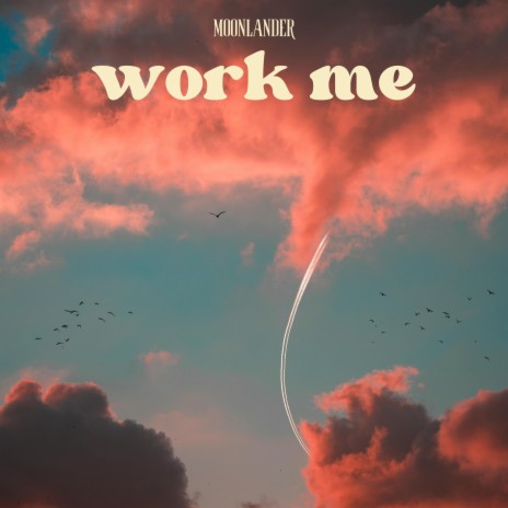 Work Me | Boomplay Music