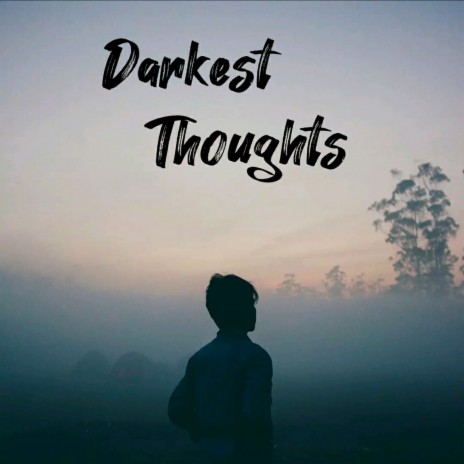 Darkest Thoughts | Boomplay Music