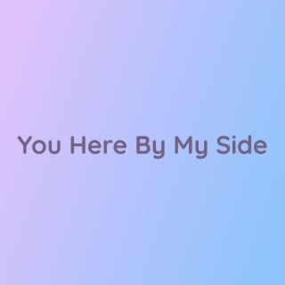 You Here By My Side