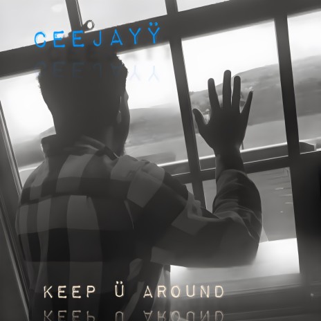 Keep U Around ft. CEEJAYŸ | Boomplay Music