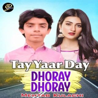 Tay Yaar Day (Dhoray Dhoray)