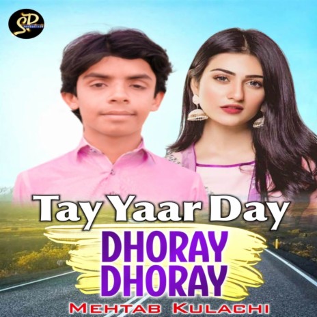 Tay Yaar Day (Dhoray Dhoray) | Boomplay Music