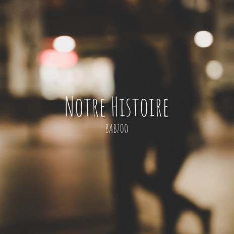 Notre Histoire | Boomplay Music