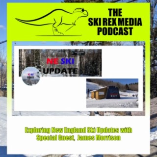 S5E27 - Exploring New England Ski Updates with James Morrison