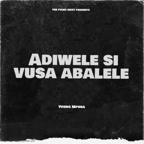 Adiwele si vusa abalele | Boomplay Music