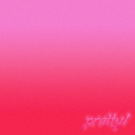 pretty! | Boomplay Music