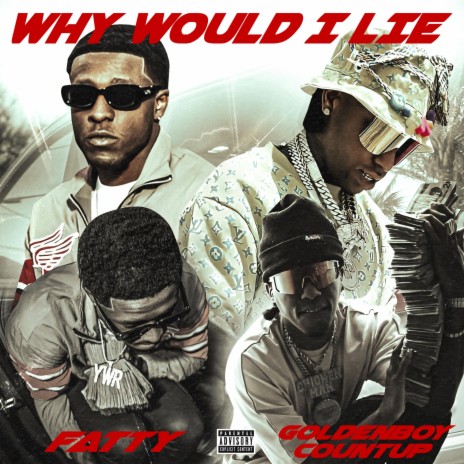 WHY WOULD I LIE ft. Goldenboy Countup | Boomplay Music