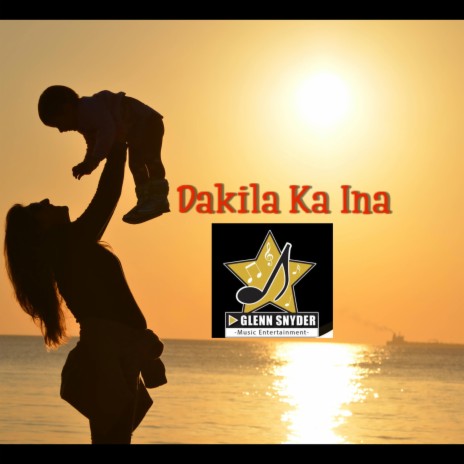 Dakila Ka Ina | Boomplay Music