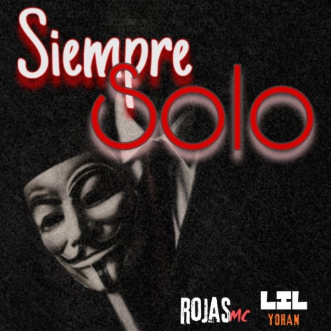 Siempre Solo ft. Lil Yohan | Boomplay Music