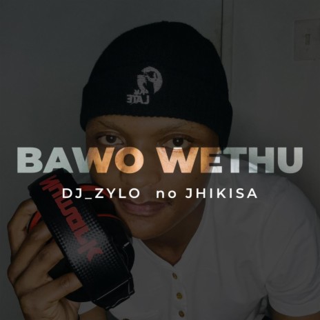 Bawo Wethu ft. Jhikisa | Boomplay Music