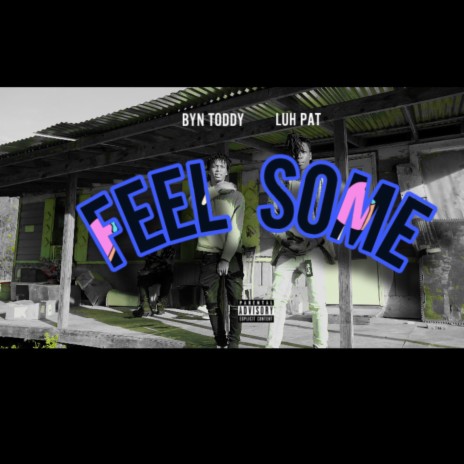 Feel Some ft. BynToddy | Boomplay Music