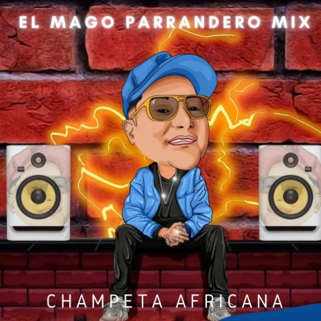 El Mago Parrandero Mix - Champeta Africana | Boomplay Music