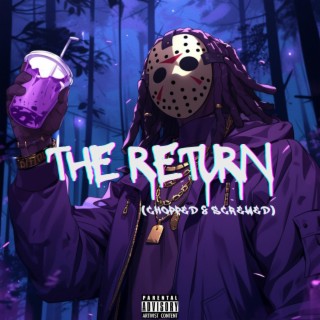 The Return (Chopped & Screwed)