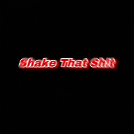 Shake That Sh!t