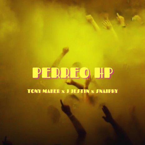 Perreo Hp ft. J JESTIN & SNAIPHY | Boomplay Music