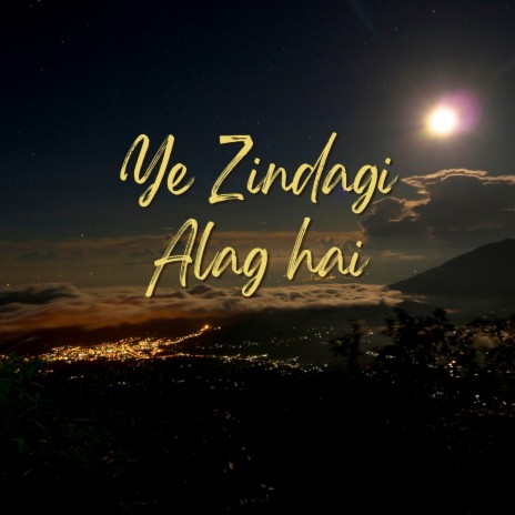 Yeh Zindagi Alag Hai | Boomplay Music