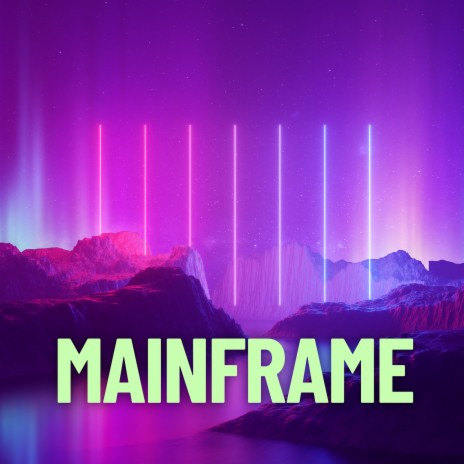 Mainframe | Boomplay Music