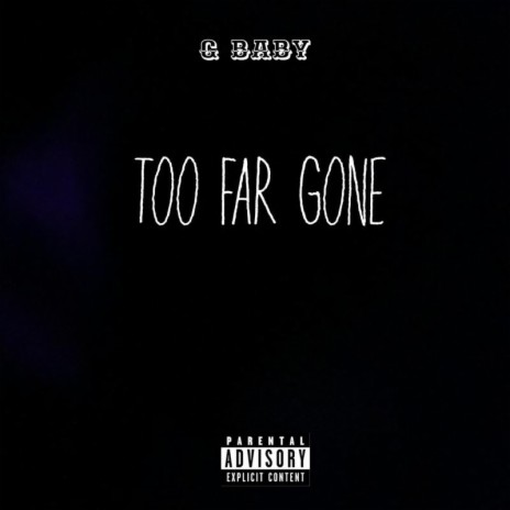 TOO FAR GONE | Boomplay Music