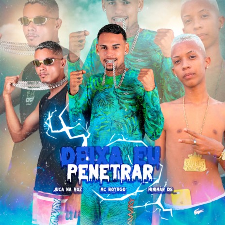 Deixa Eu Penetrar ft. minimar ds & Juca na voz | Boomplay Music