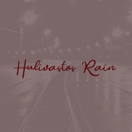 Hulivastos Rain | Boomplay Music
