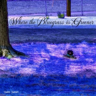 Where the Bluegrass is Greener (Recorded in Louisville)
