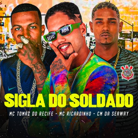 Sigla do Soldado ft. Mc Tomaz do Recife & CM da Seaway | Boomplay Music