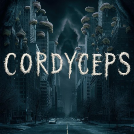 Cordyceps | Boomplay Music