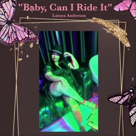 Baby, Can I Ride It | Boomplay Music