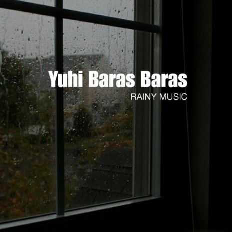 Yuhi baras baras (Rainy music)