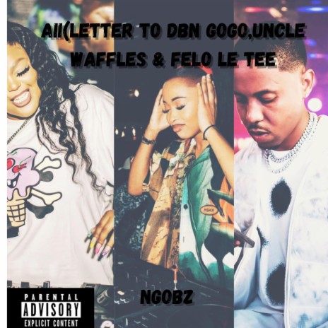 Aii (Letter to Uncle Waffles, Dbn Gogo & Felo le Tee)