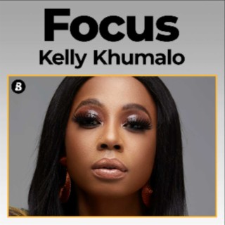 Focus: Kelly Khumalo