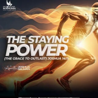 THE STAYING POWER (THE GRACE TO OUTLAST) WITH APOSTLE JOSHUA SELMAN JOSHUA 05.05.2024